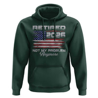 Retired 2026 Not My Problem Anymore Hoodie Funny Retirement 2026 Vintage American Flag - Wonder Print Shop