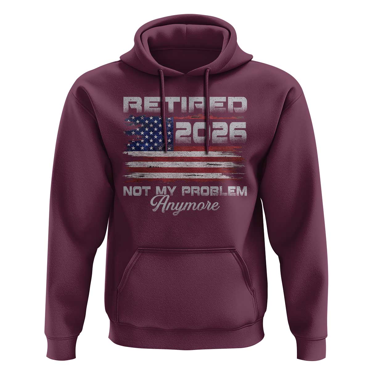 Retired 2026 Not My Problem Anymore Hoodie Funny Retirement 2026 Vintage American Flag - Wonder Print Shop
