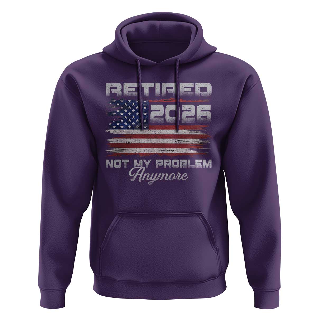 Retired 2026 Not My Problem Anymore Hoodie Funny Retirement 2026 Vintage American Flag - Wonder Print Shop