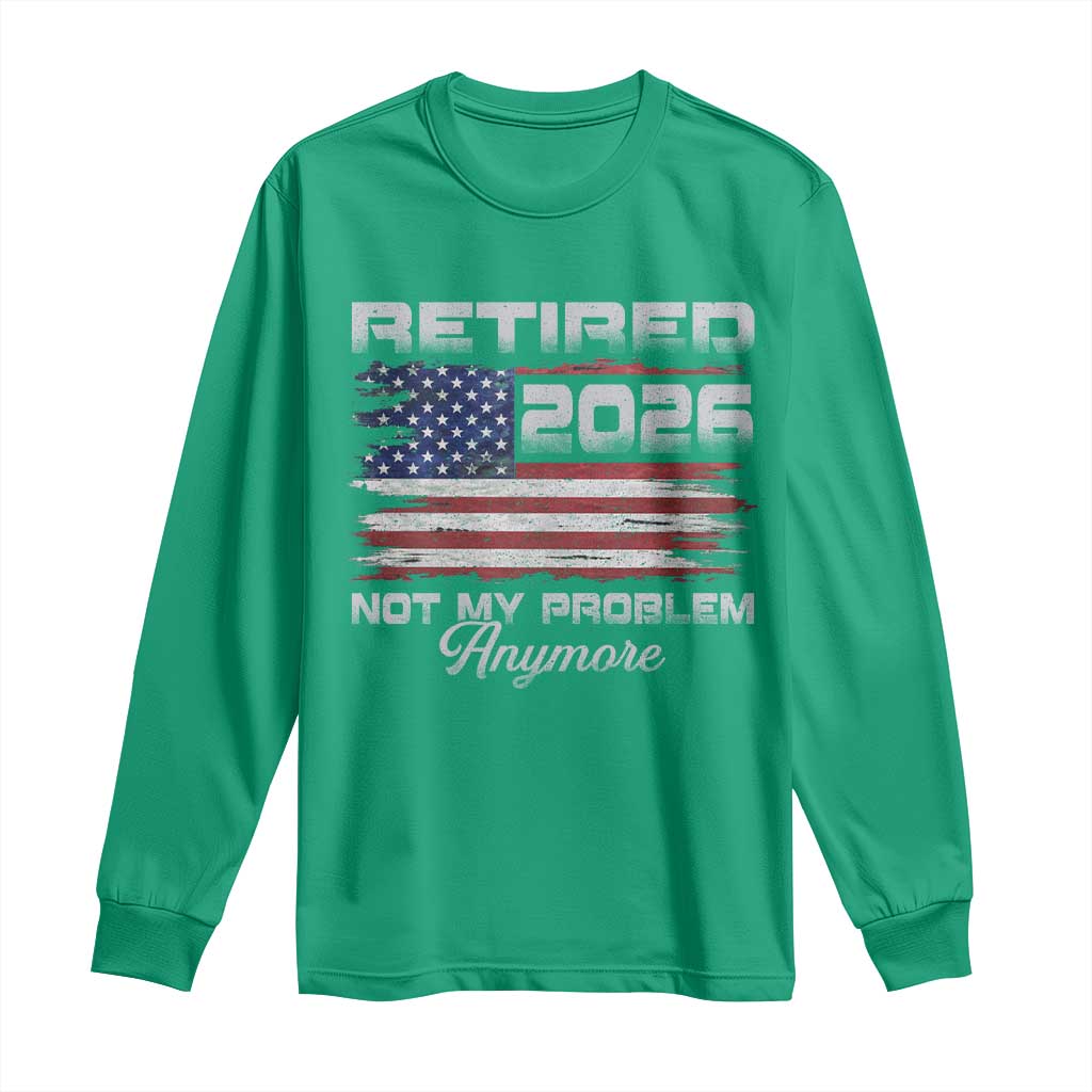 Retired 2026 Not My Problem Anymore Long Sleeve Shirt Funny Retirement 2026 Vintage American Flag - Wonder Print Shop