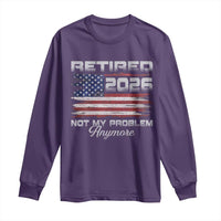 Retired 2026 Not My Problem Anymore Long Sleeve Shirt Funny Retirement 2026 Vintage American Flag - Wonder Print Shop
