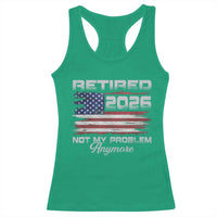 Retired 2026 Not My Problem Anymore Racerback Tank Top Funny Retirement 2026 Vintage American Flag - Wonder Print Shop