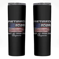 Retired 2026 Not My Problem Anymore Skinny Tumbler Funny Retirement 2026 Vintage American Flag - Wonder Print Shop