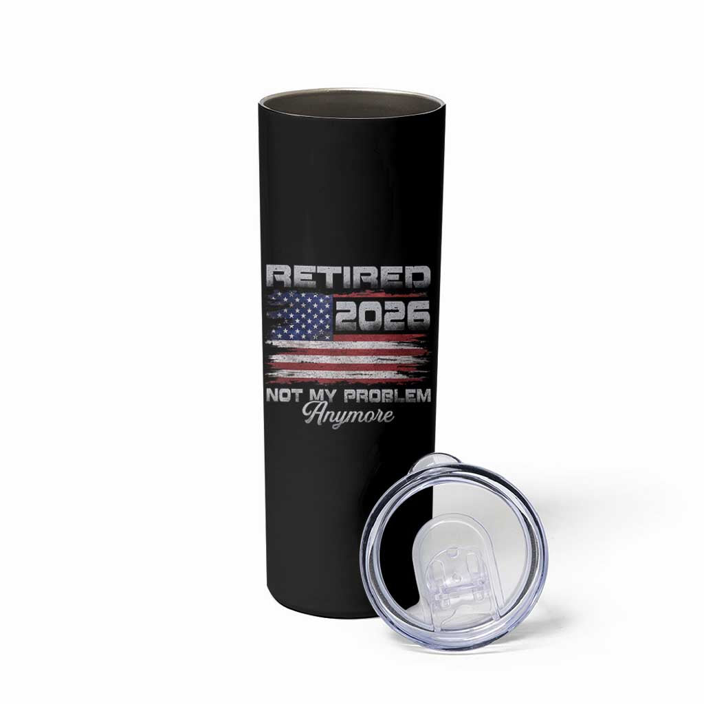 Retired 2026 Not My Problem Anymore Skinny Tumbler Funny Retirement 2026 Vintage American Flag - Wonder Print Shop