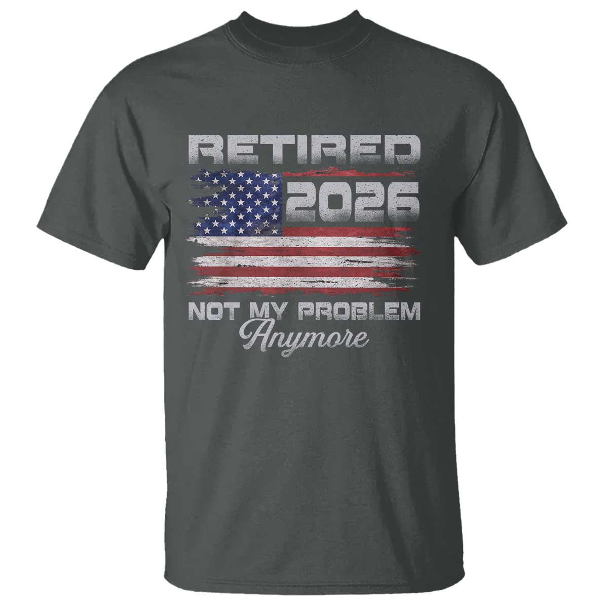 Retired 2026 Not My Problem Anymore T Shirt Funny Retirement 2026 Vintage American Flag - Wonder Print Shop