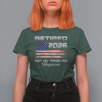 Retired 2026 Not My Problem Anymore T Shirt For Women Funny Retirement 2026 Vintage American Flag - Wonder Print Shop