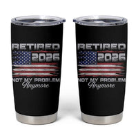 Retired 2026 Not My Problem Anymore Tumbler Cup Funny Retirement 2026 Vintage American Flag - Wonder Print Shop