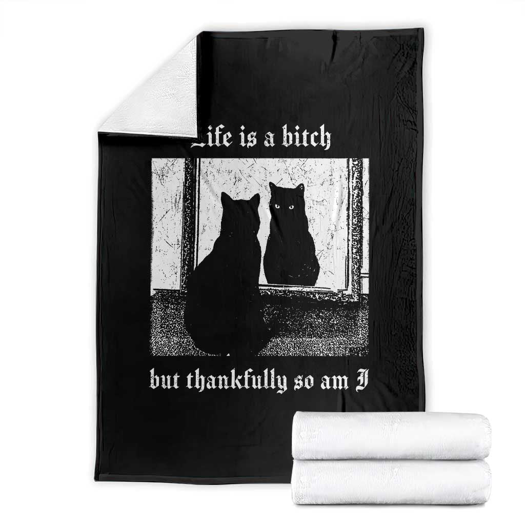 Funny Life Is A Bitch But Thankfully So Am I Throw Blanket Black Cat Meme - Wonder Print Shop