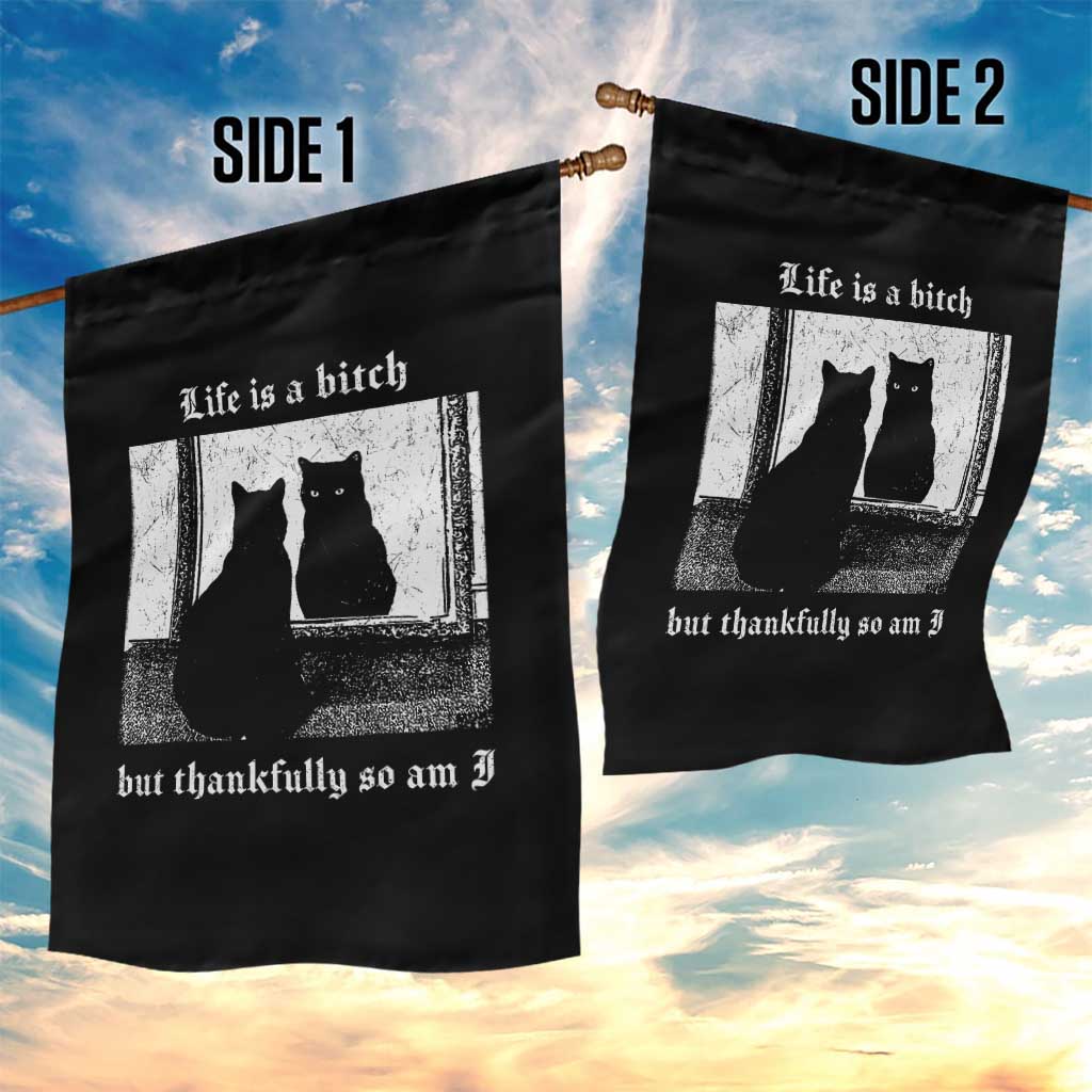 Funny Life Is A Bitch But Thankfully So Am I Garden Flag Black Cat Meme - Wonder Print Shop