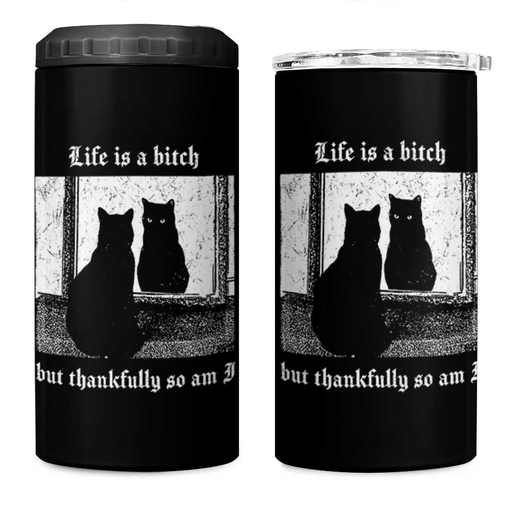 Funny Life Is A Bitch But Thankfully So Am I 4 in 1 Can Cooler Tumbler Black Cat Meme - Wonder Print Shop
