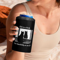 Funny Life Is A Bitch But Thankfully So Am I 4 in 1 Can Cooler Tumbler Black Cat Meme - Wonder Print Shop