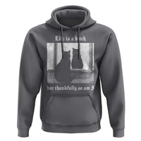 Funny Life Is A Bitch But Thankfully So Am I Hoodie Black Cat Meme - Wonder Print Shop