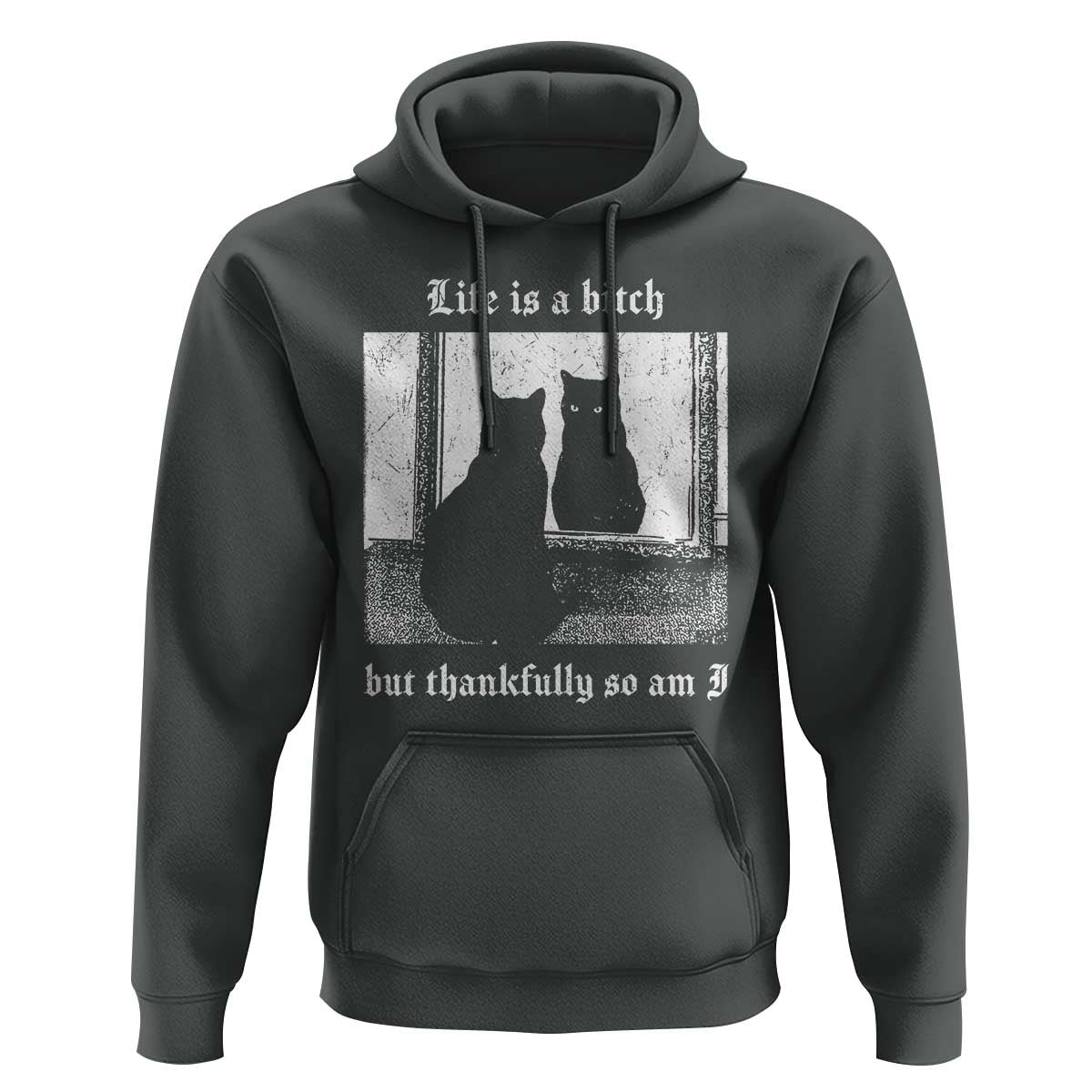 Funny Life Is A Bitch But Thankfully So Am I Hoodie Black Cat Meme - Wonder Print Shop
