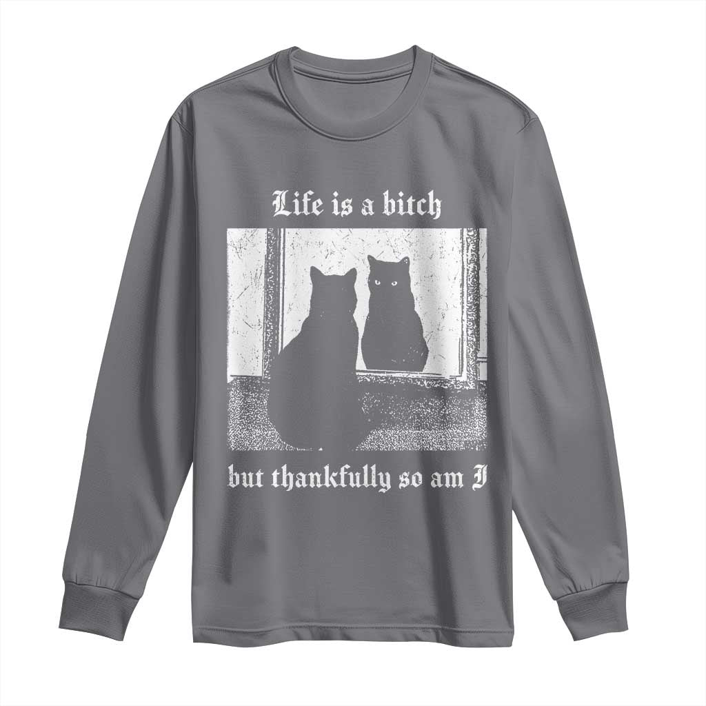 Funny Life Is A Bitch But Thankfully So Am I Long Sleeve Shirt Black Cat Meme - Wonder Print Shop