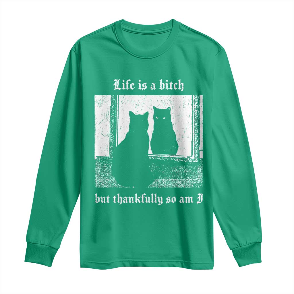 Funny Life Is A Bitch But Thankfully So Am I Long Sleeve Shirt Black Cat Meme - Wonder Print Shop
