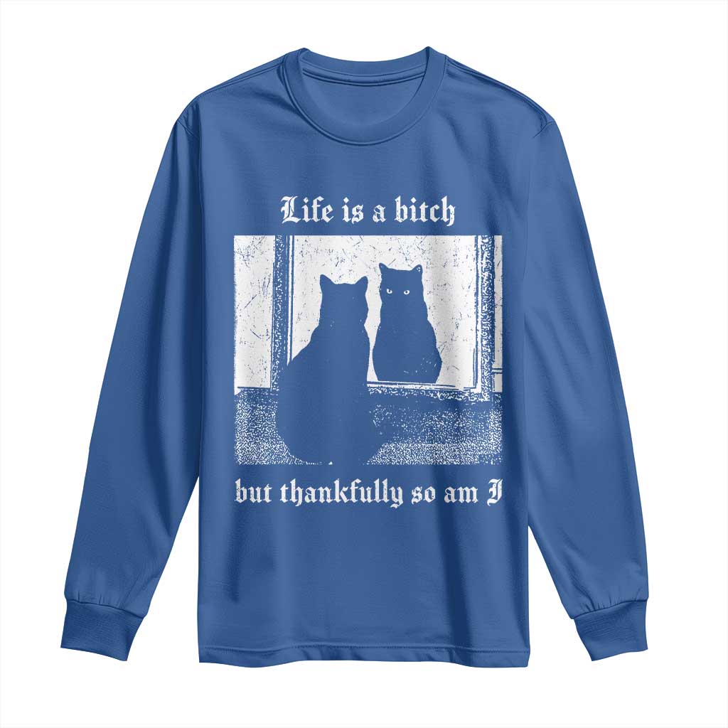 Funny Life Is A Bitch But Thankfully So Am I Long Sleeve Shirt Black Cat Meme - Wonder Print Shop