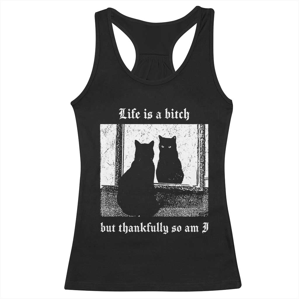 Funny Life Is A Bitch But Thankfully So Am I Racerback Tank Top Black Cat Meme - Wonder Print Shop