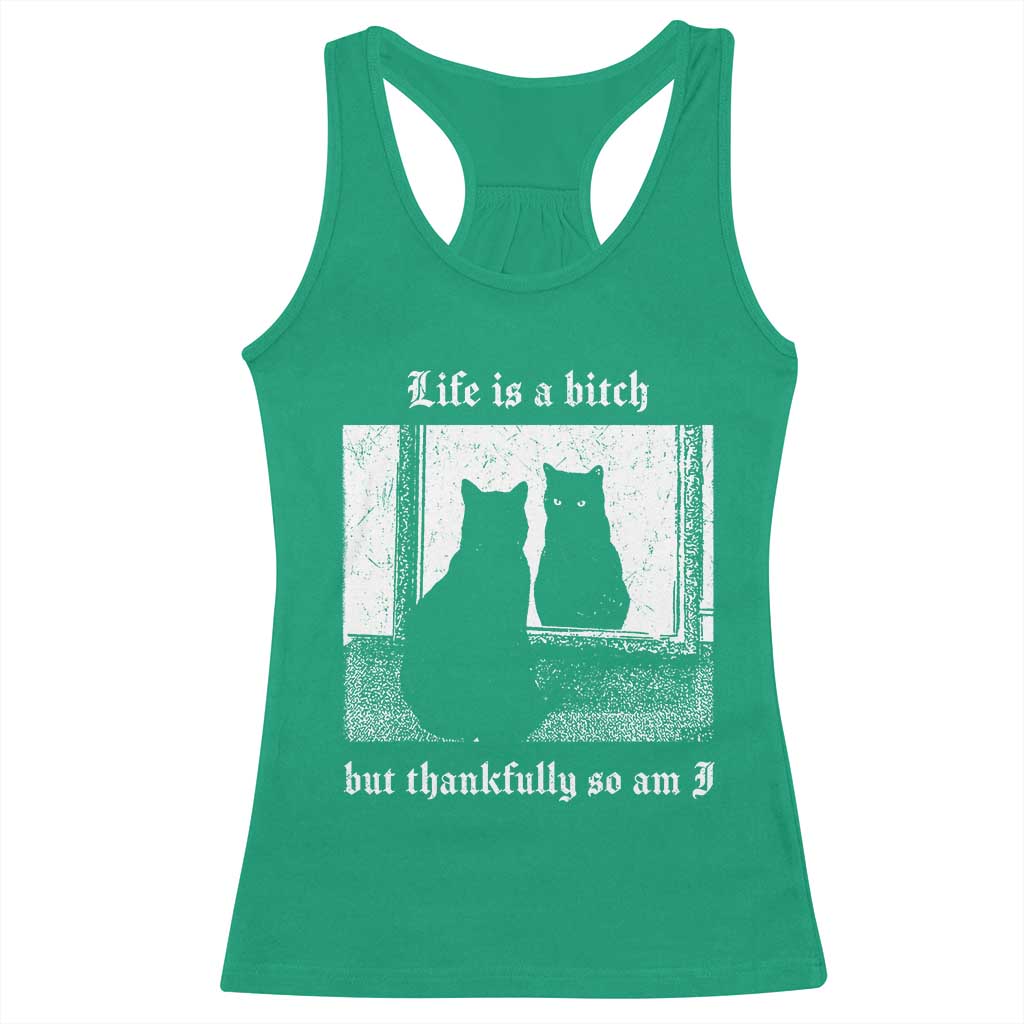 Funny Life Is A Bitch But Thankfully So Am I Racerback Tank Top Black Cat Meme - Wonder Print Shop