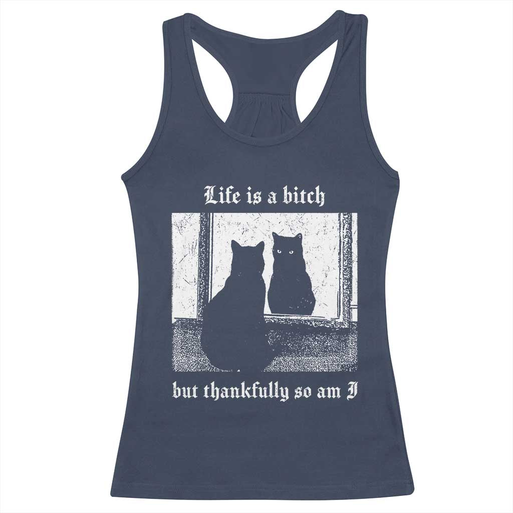 Funny Life Is A Bitch But Thankfully So Am I Racerback Tank Top Black Cat Meme - Wonder Print Shop