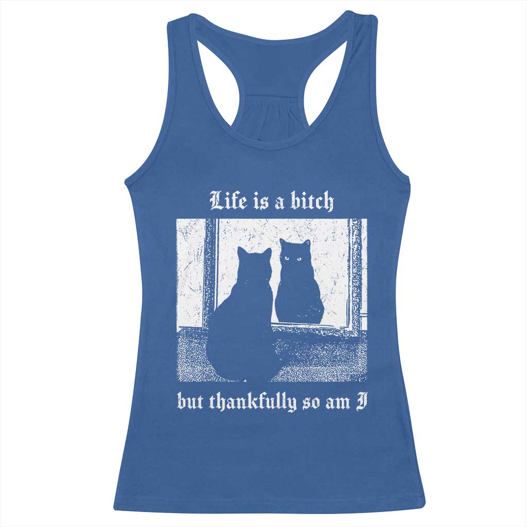 Funny Life Is A Bitch But Thankfully So Am I Racerback Tank Top Black Cat Meme - Wonder Print Shop