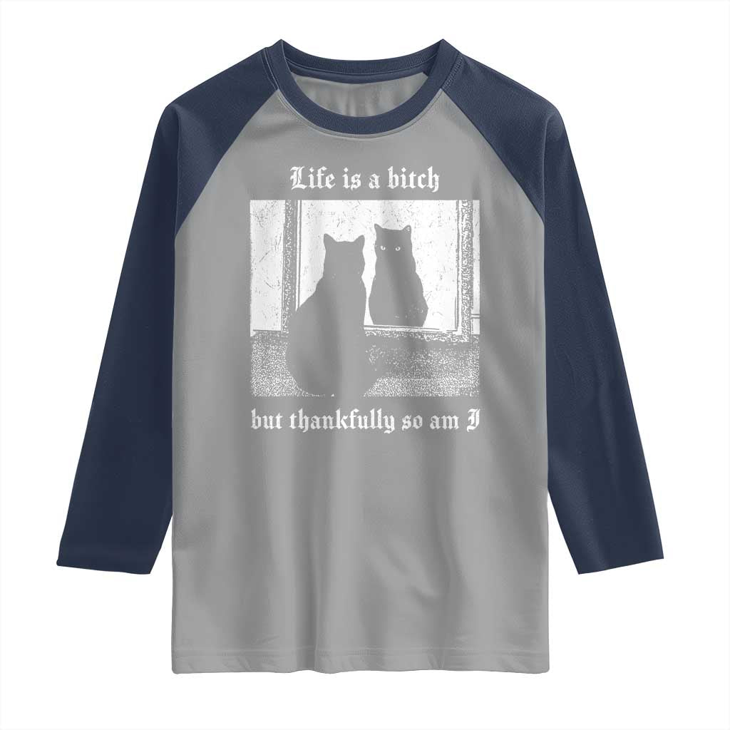 Funny Life Is A Bitch But Thankfully So Am I Raglan Shirt Black Cat Meme - Wonder Print Shop