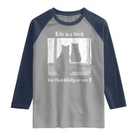 Funny Life Is A Bitch But Thankfully So Am I Raglan Shirt Black Cat Meme - Wonder Print Shop