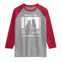 Funny Life Is A Bitch But Thankfully So Am I Raglan Shirt Black Cat Meme - Wonder Print Shop