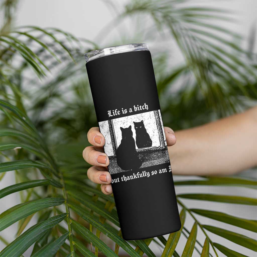 Funny Life Is A Bitch But Thankfully So Am I Skinny Tumbler Black Cat Meme - Wonder Print Shop