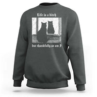 Funny Life Is A Bitch But Thankfully So Am I Sweatshirt Black Cat Meme - Wonder Print Shop
