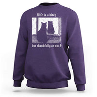 Funny Life Is A Bitch But Thankfully So Am I Sweatshirt Black Cat Meme - Wonder Print Shop