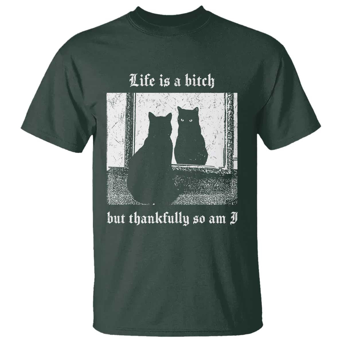 Funny Life Is A Bitch But Thankfully So Am I T Shirt Black Cat Meme - Wonder Print Shop