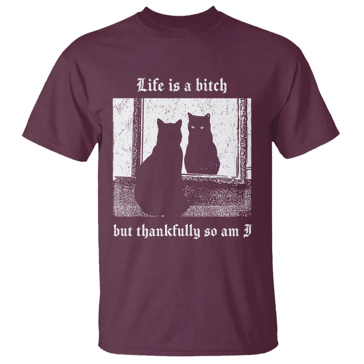 Funny Life Is A Bitch But Thankfully So Am I T Shirt Black Cat Meme - Wonder Print Shop