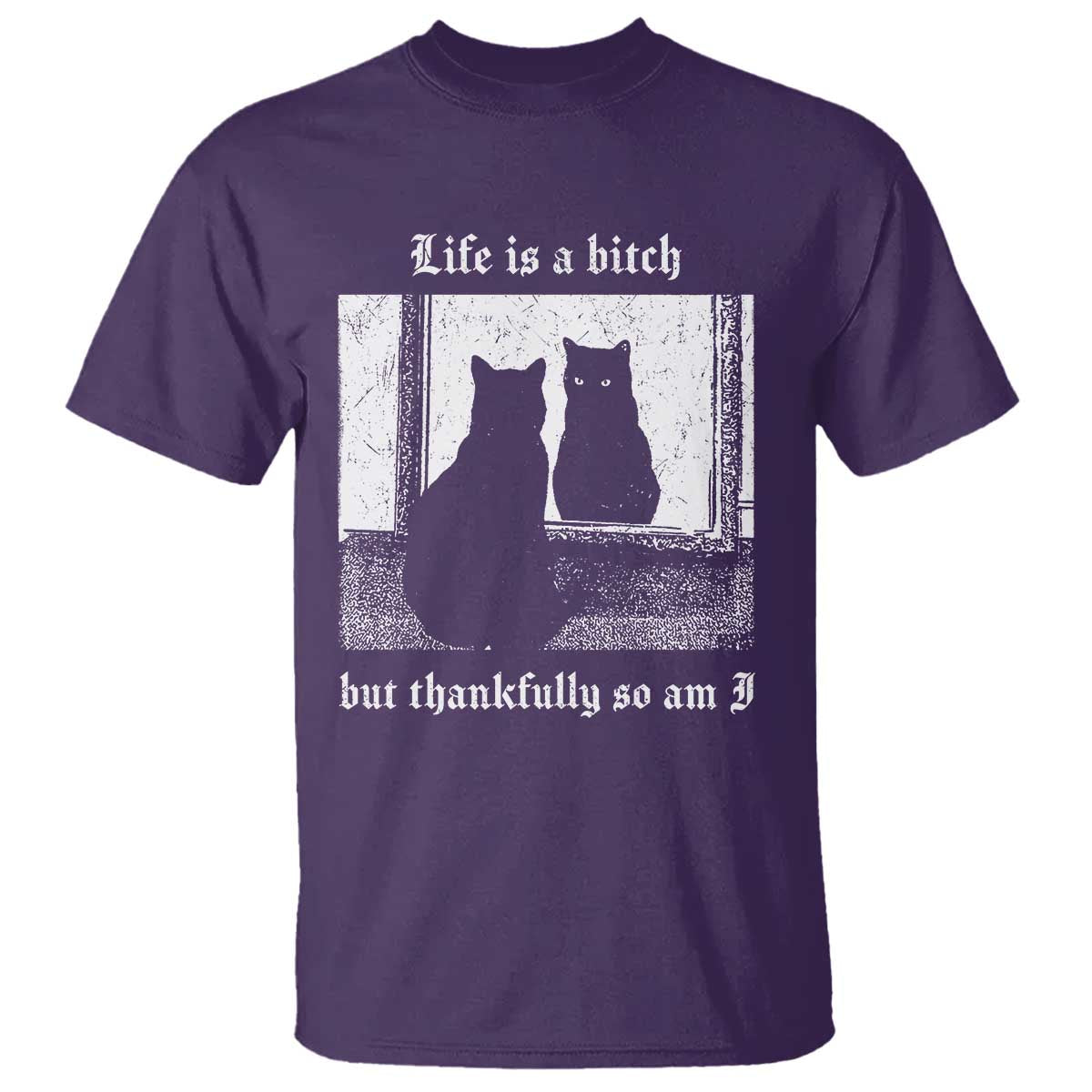 Funny Life Is A Bitch But Thankfully So Am I T Shirt Black Cat Meme - Wonder Print Shop