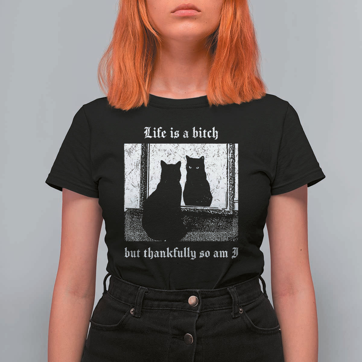 Funny Life Is A Bitch But Thankfully So Am I T Shirt For Women Black Cat Meme - Wonder Print Shop