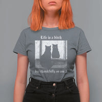 Funny Life Is A Bitch But Thankfully So Am I T Shirt For Women Black Cat Meme - Wonder Print Shop