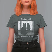 Funny Life Is A Bitch But Thankfully So Am I T Shirt For Women Black Cat Meme - Wonder Print Shop