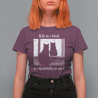 Funny Life Is A Bitch But Thankfully So Am I T Shirt For Women Black Cat Meme - Wonder Print Shop
