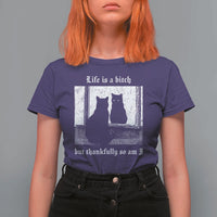 Funny Life Is A Bitch But Thankfully So Am I T Shirt For Women Black Cat Meme - Wonder Print Shop