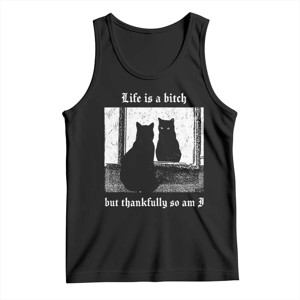 Funny Life Is A Bitch But Thankfully So Am I Tank Top Black Cat Meme - Wonder Print Shop