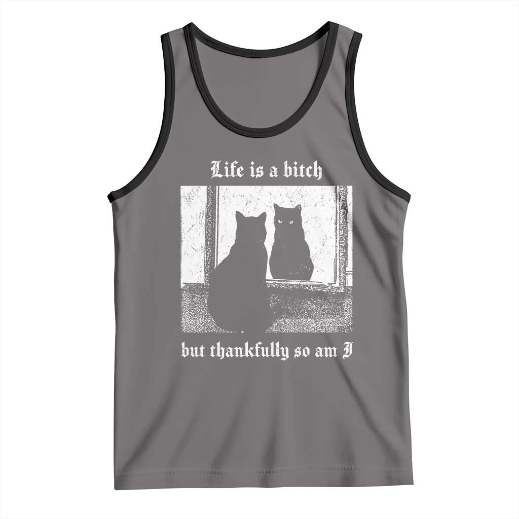 Funny Life Is A Bitch But Thankfully So Am I Tank Top Black Cat Meme - Wonder Print Shop