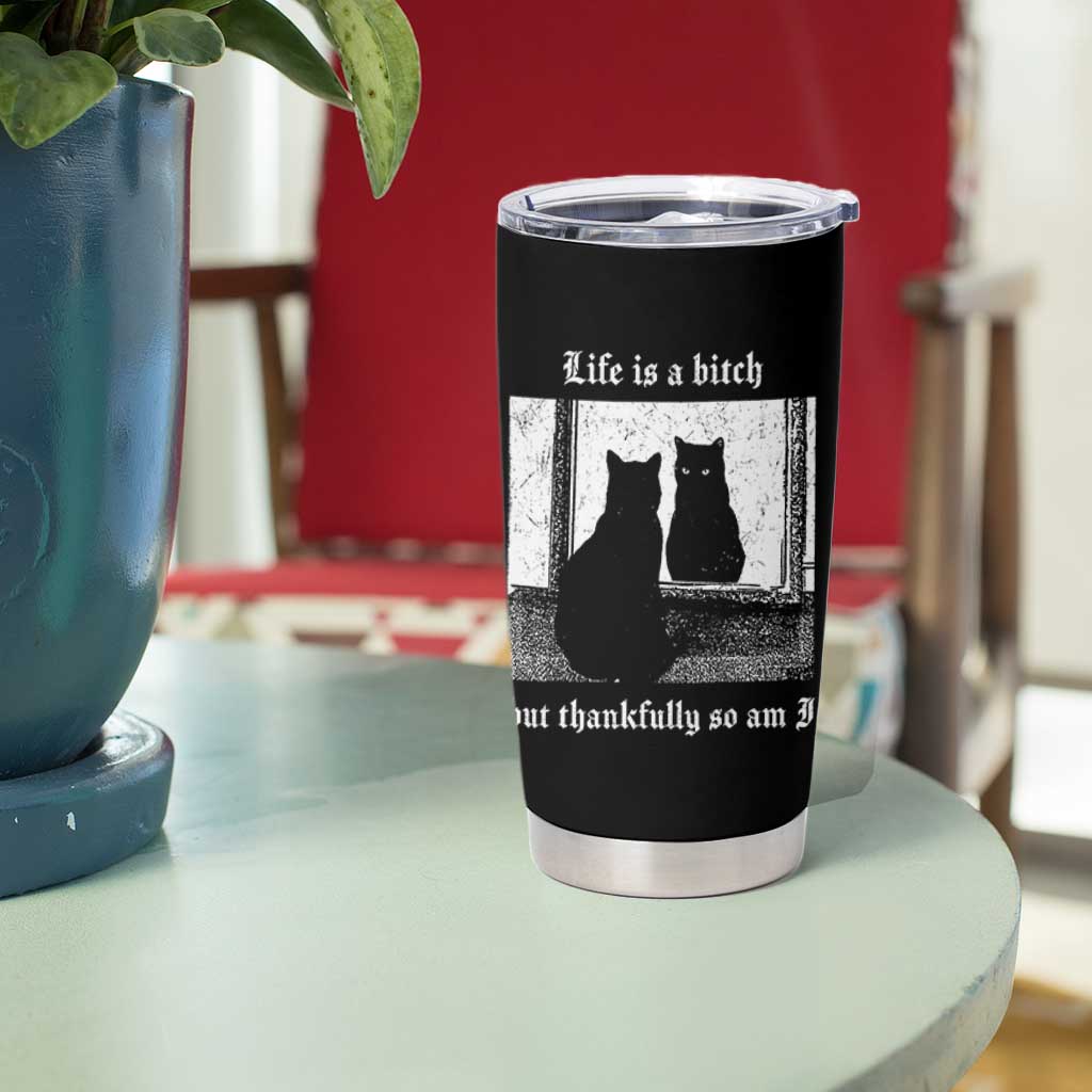 Funny Life Is A Bitch But Thankfully So Am I Tumbler Cup Black Cat Meme - Wonder Print Shop
