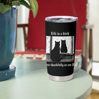 Funny Life Is A Bitch But Thankfully So Am I Tumbler Cup Black Cat Meme - Wonder Print Shop