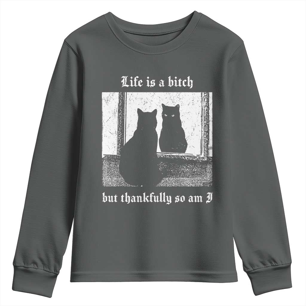 Funny Life Is A Bitch But Thankfully So Am I Youth Sweatshirt Black Cat Meme - Wonder Print Shop