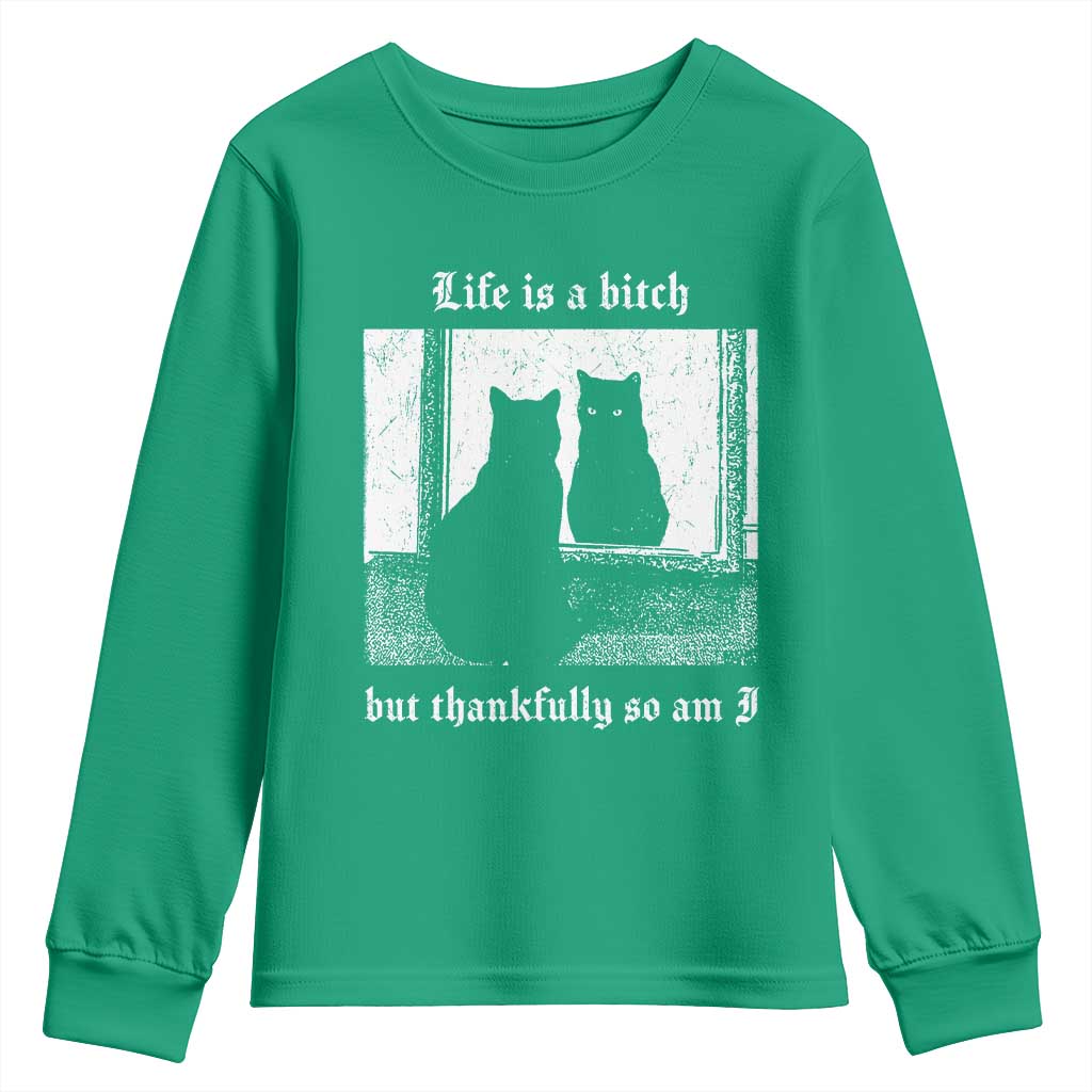 Funny Life Is A Bitch But Thankfully So Am I Youth Sweatshirt Black Cat Meme - Wonder Print Shop