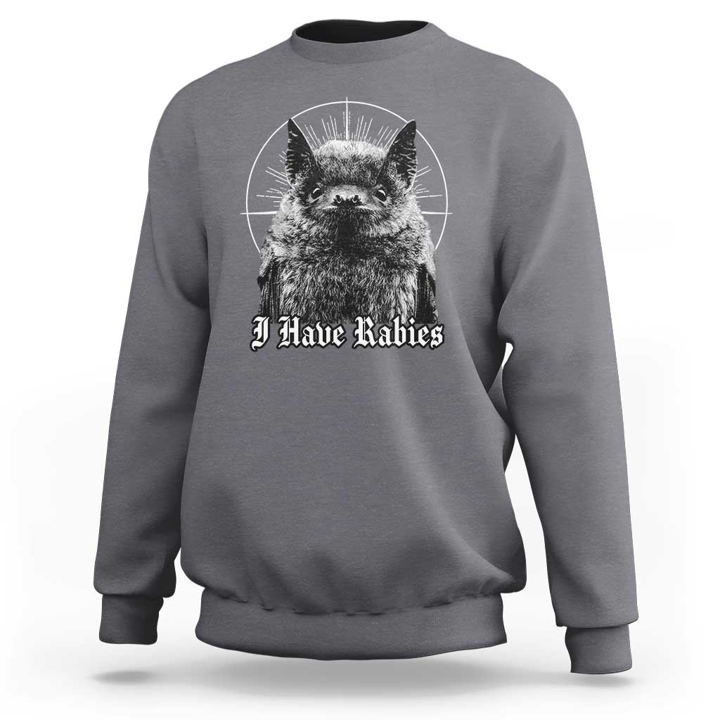 I Have Rabies Bat Sweatshirt Funny Meme Quotes Gothic - Wonder Print Shop