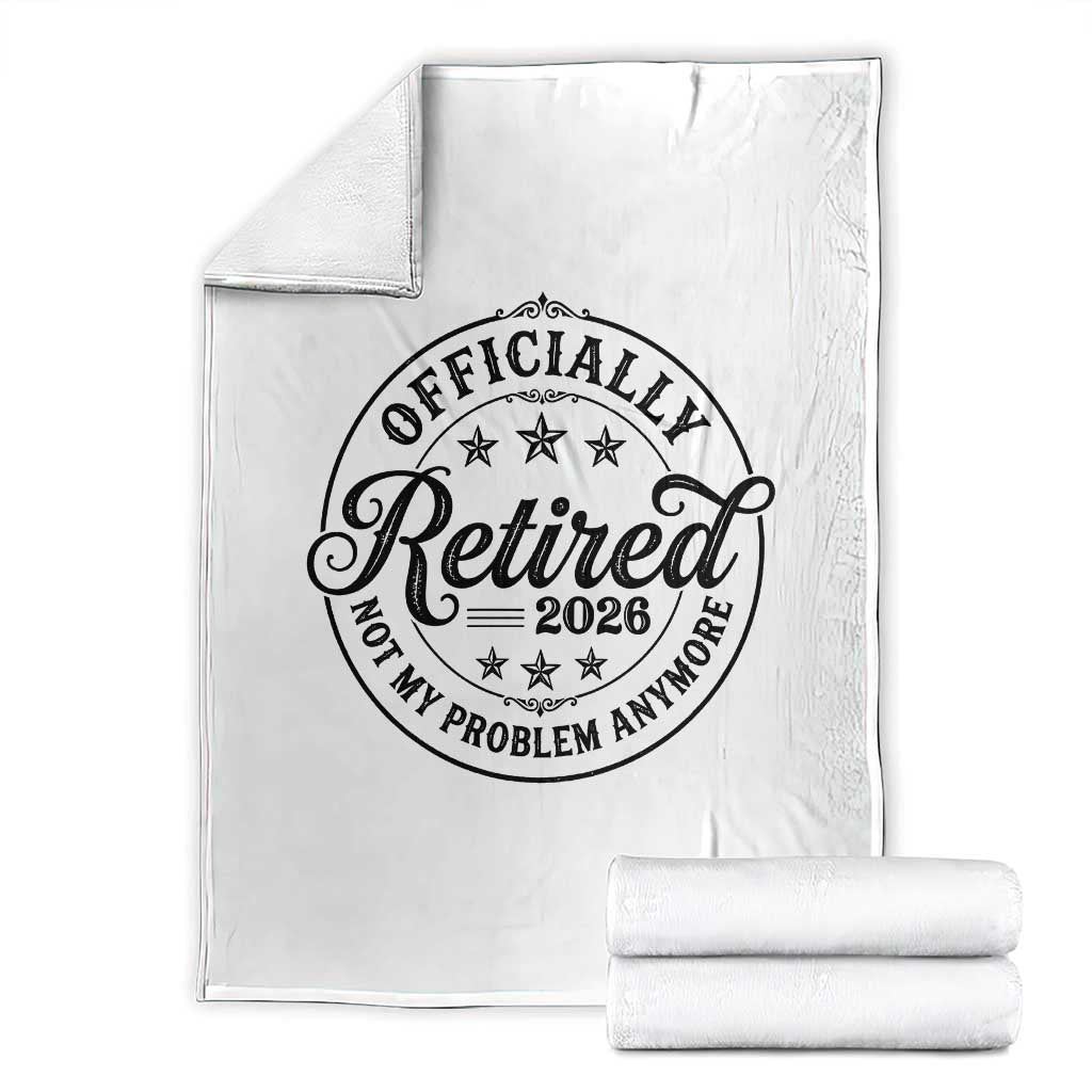Retirement 2026 Throw Blanket Funny Officially Retired Not My Problem Anymore - Wonder Print Shop
