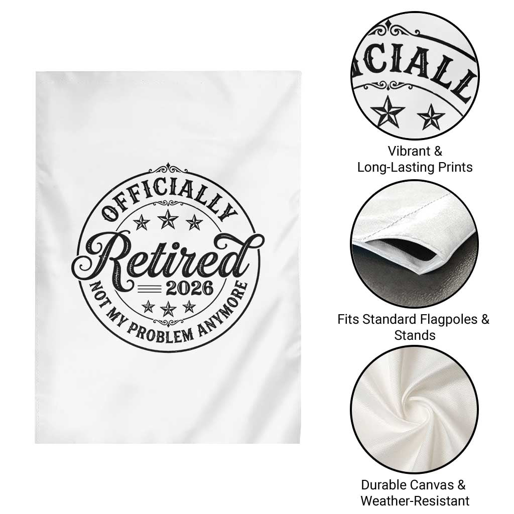 Retirement 2026 Garden Flag Funny Officially Retired Not My Problem Anymore - Wonder Print Shop