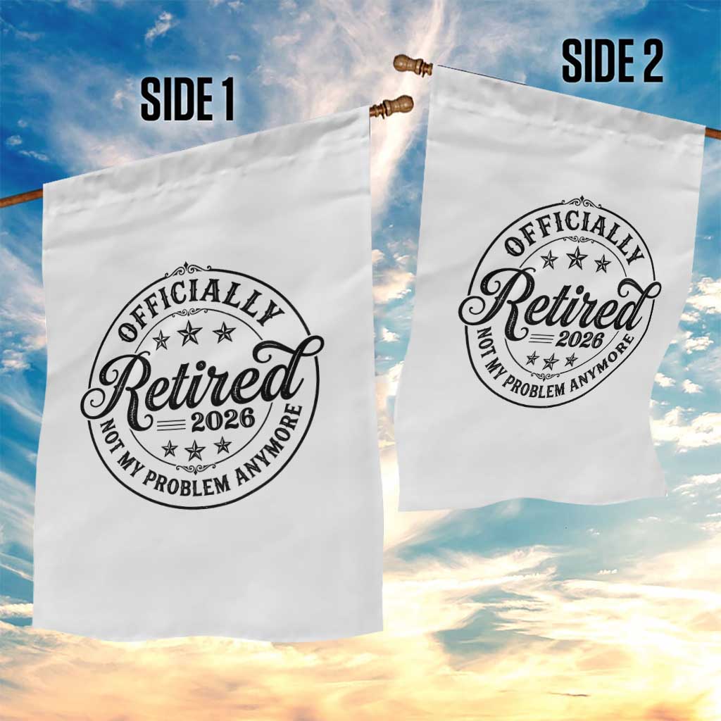 Retirement 2026 Garden Flag Funny Officially Retired Not My Problem Anymore - Wonder Print Shop