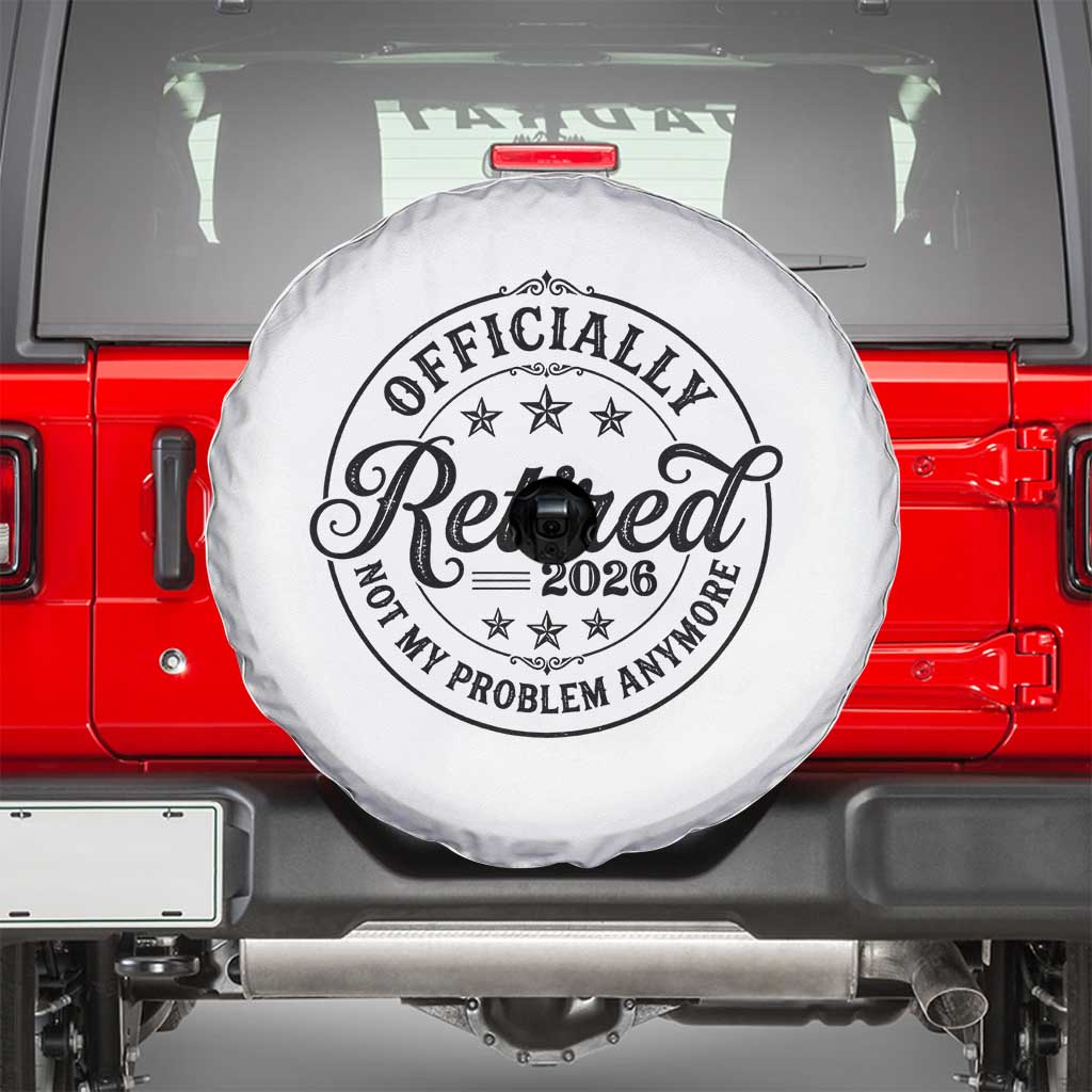 Retirement 2026 Spare Tire Cover Funny Officially Retired Not My Problem Anymore - Wonder Print Shop