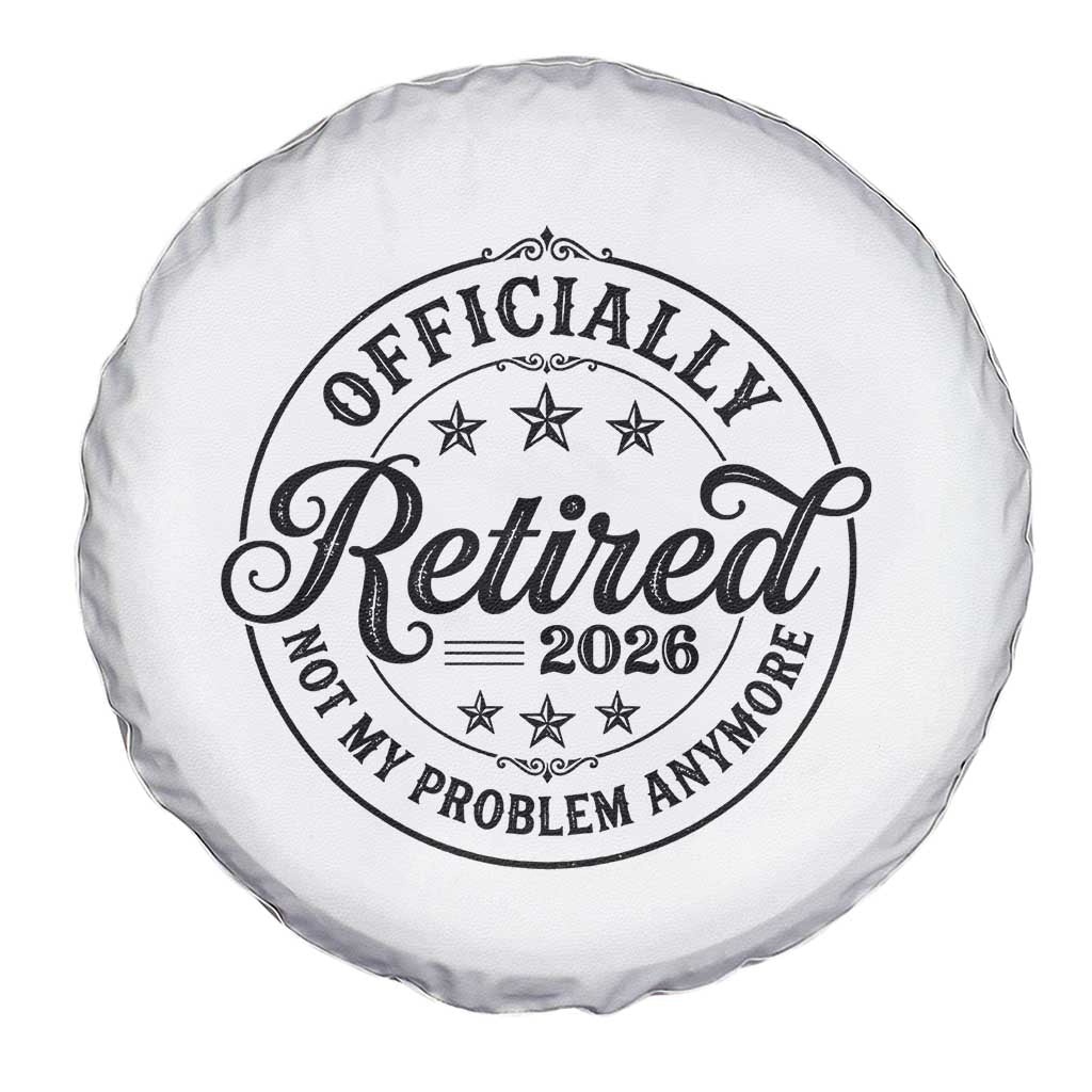 Retirement 2026 Spare Tire Cover Funny Officially Retired Not My Problem Anymore - Wonder Print Shop